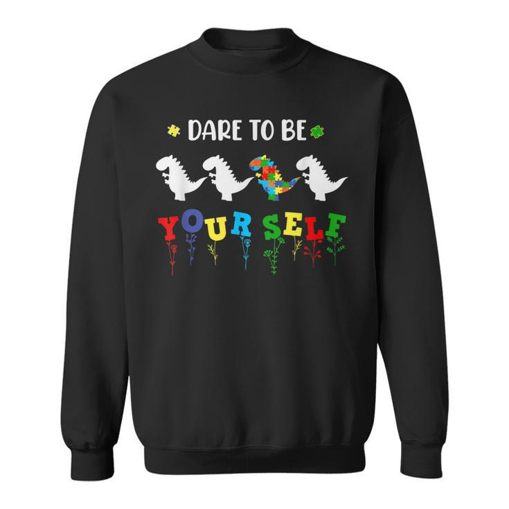 Dare To Be Yourself Dinosaur Autism Awareness  Sweatshirt