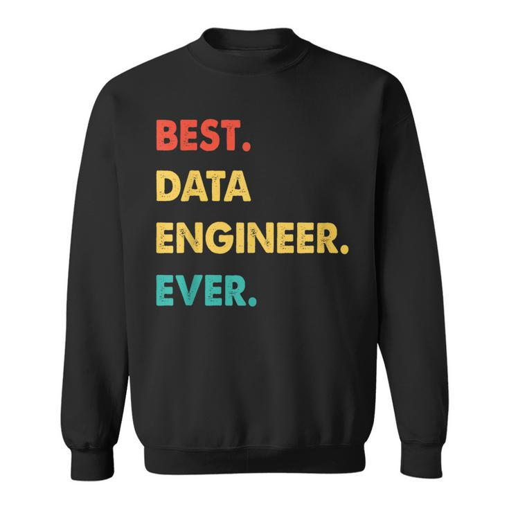 Data Engineer Profession Retro Best Data Engineer Ever Sweatshirt