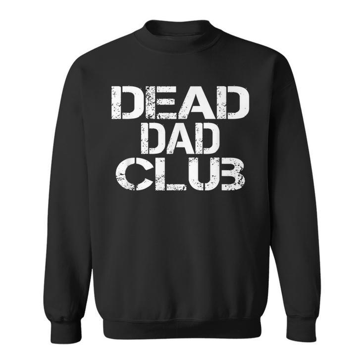 Dead Dad Club Vintage Funny Saying  V2 Sweatshirt