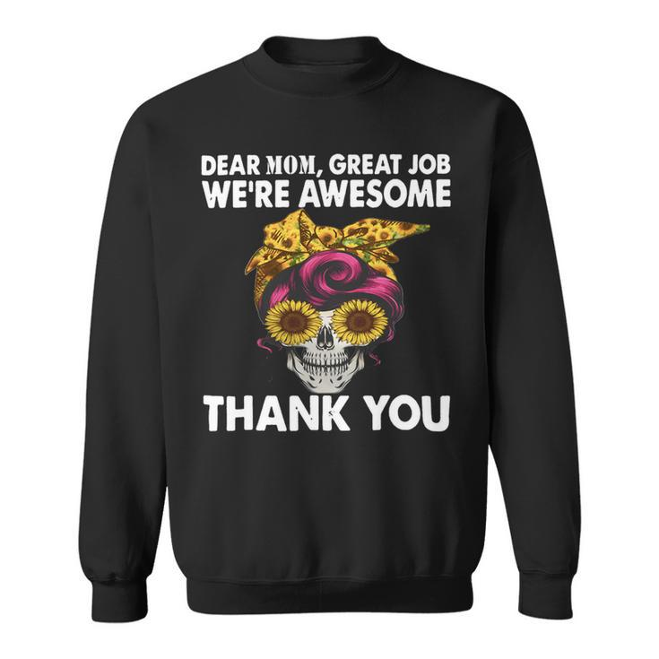 Dear Mom Great Job Were Awesome Thank You Mother Sweatshirt