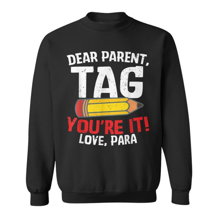 Dear Parent Tag Youre It Love Groovy Para Gifts  Sweatshirt