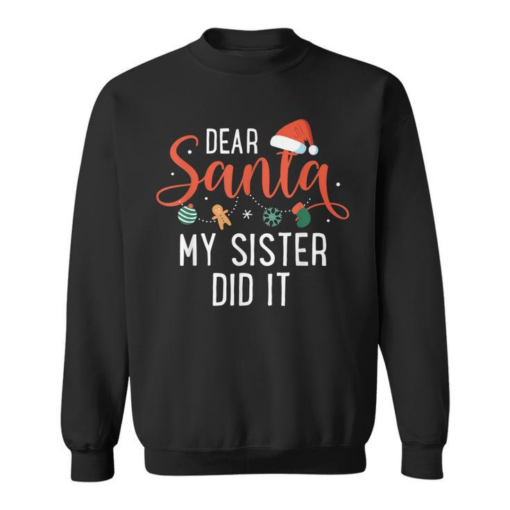 Dear Santa My Sister Did It Family Christmas  Men Women Sweatshirt Graphic Print Unisex