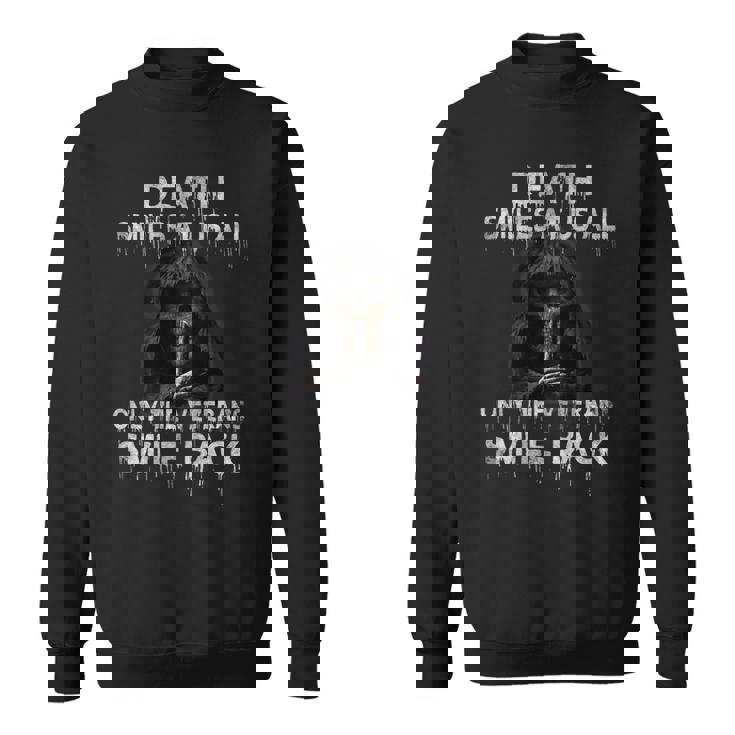 Death Smiles At Us All Only The Veterans Smile Back On Back  Sweatshirt