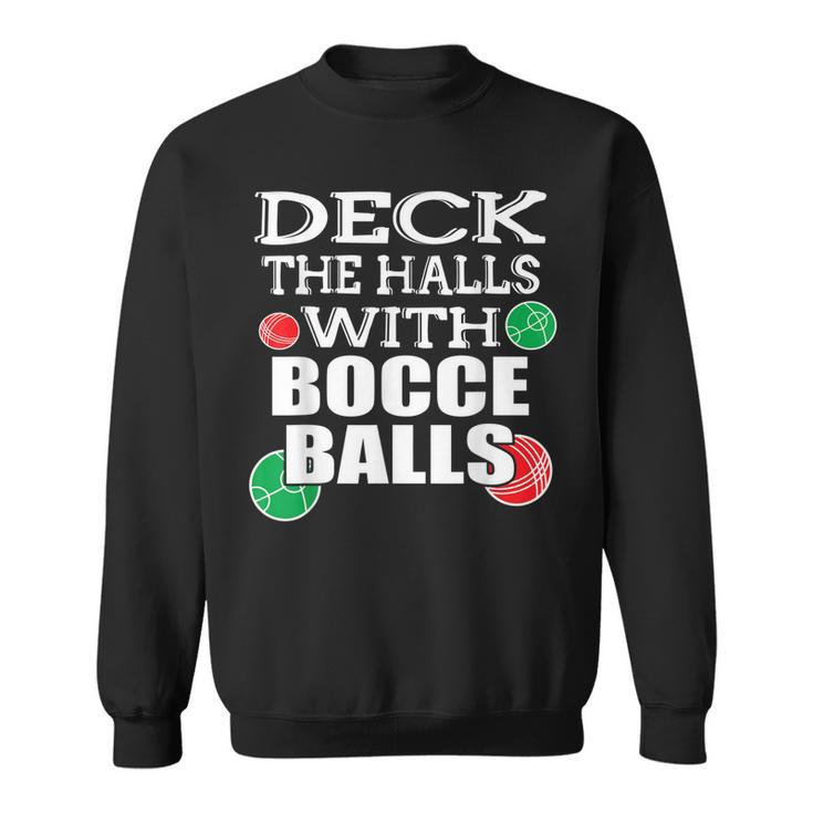Deck The Halls With Bocce Balls Italian Christmas T  Men Women Sweatshirt Graphic Print Unisex