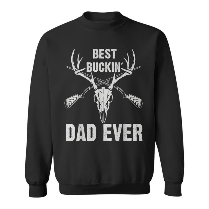 Deer Hunting  Best Bucking Dad Ever Hunters Gift For Mens Sweatshirt