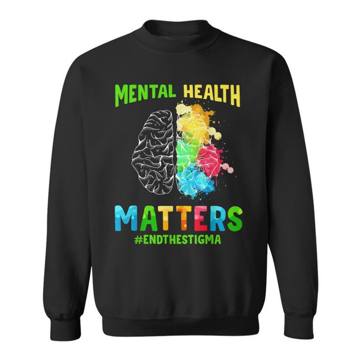 Depression Mental Health Awareness End The Stigma Men Women  Sweatshirt