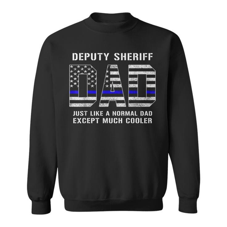 Deputy Sheriff Dad Much Cooler Fathers Day Thin Blue Line V2 Sweatshirt