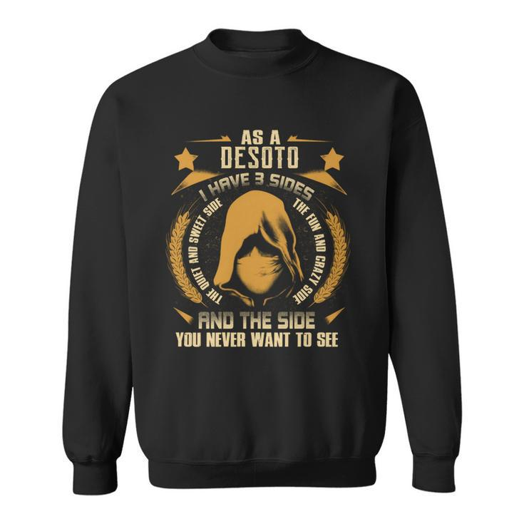 Desoto- I Have 3 Sides You Never Want To See  Sweatshirt