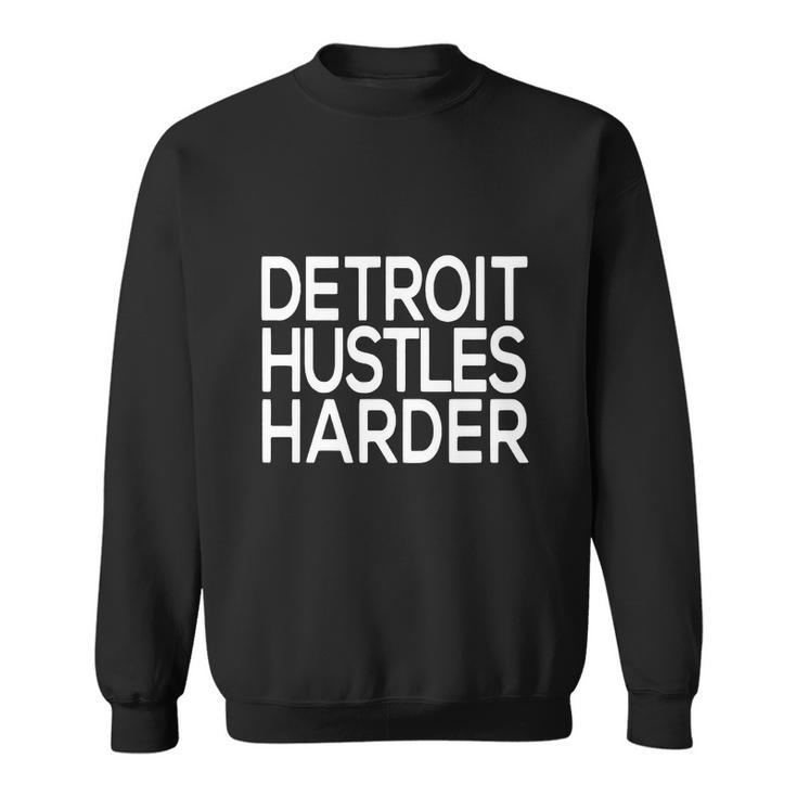 Detroit Hustles Harder Gift Men Women Sweatshirt Graphic Print Unisex