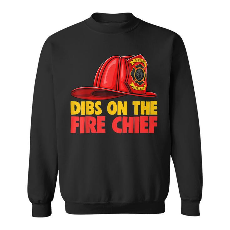 Dibs On The Fire Chief   Fire Fighters Love  Sweatshirt