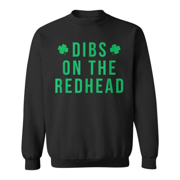 Dibs On The Redhead Shamrock St Patricks Day  Sweatshirt