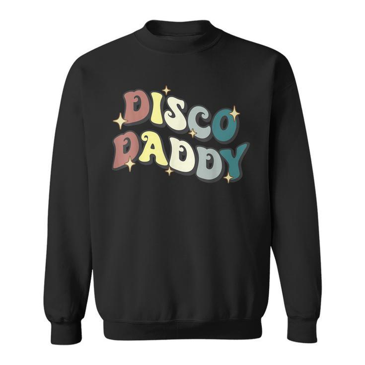 Disco Daddy Retro Groovy Matching 60S 70S Party Costume Dad  Sweatshirt