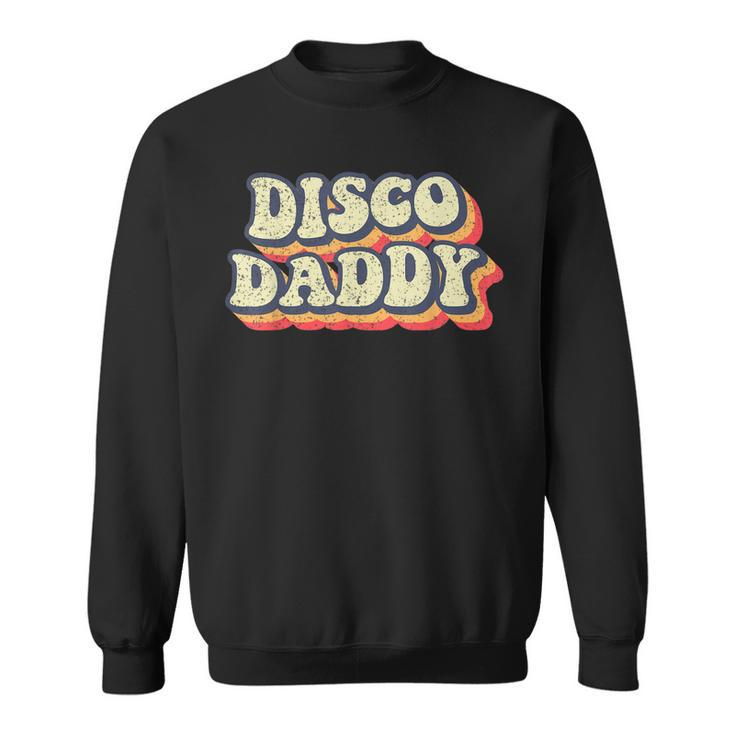 Disco Daddy Retro Matching 60S 70S Party Vintage Dad  Sweatshirt