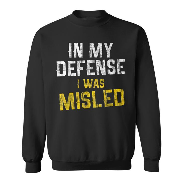 Distressed Quote In My Defense I Was Misled  Sweatshirt