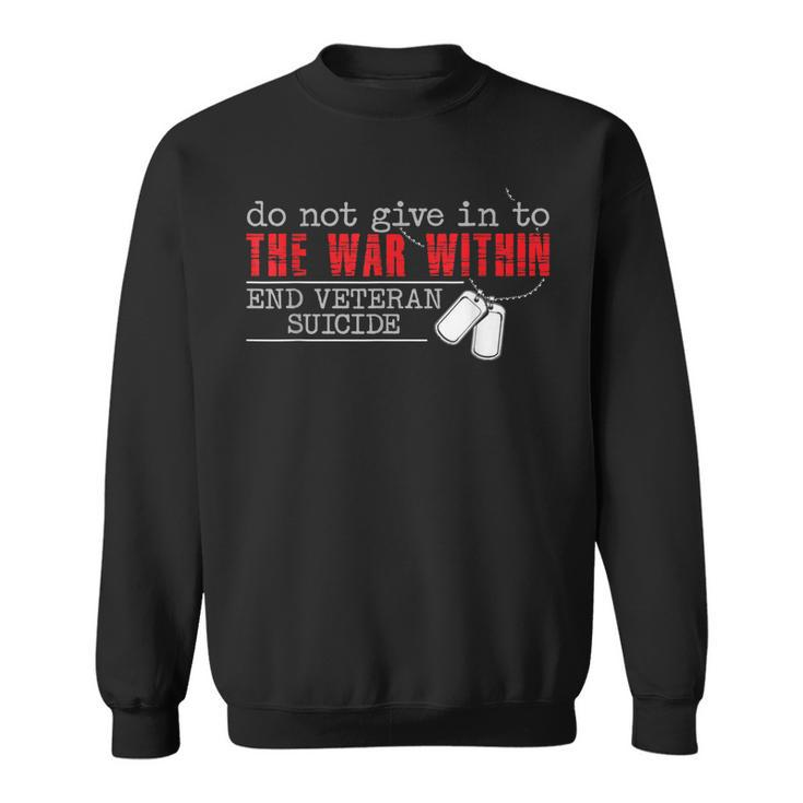 Do Not Give In To The War Within End Veteran Suicide Support  Sweatshirt