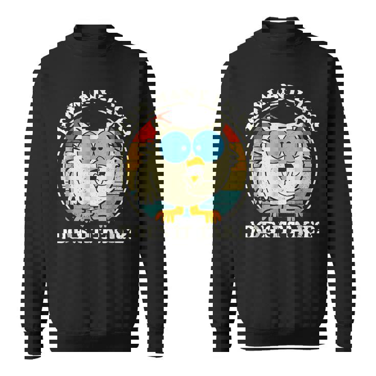 Does It Take   Sweatshirt