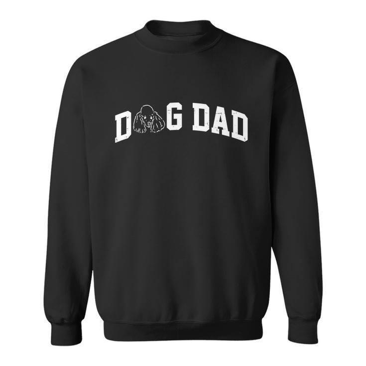Dog Dad Poodle Gift For Fathers Day Sweatshirt