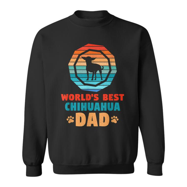 Dog Father Gift Worlds Best Chihuahua Dad Dog Gift For Mens Sweatshirt