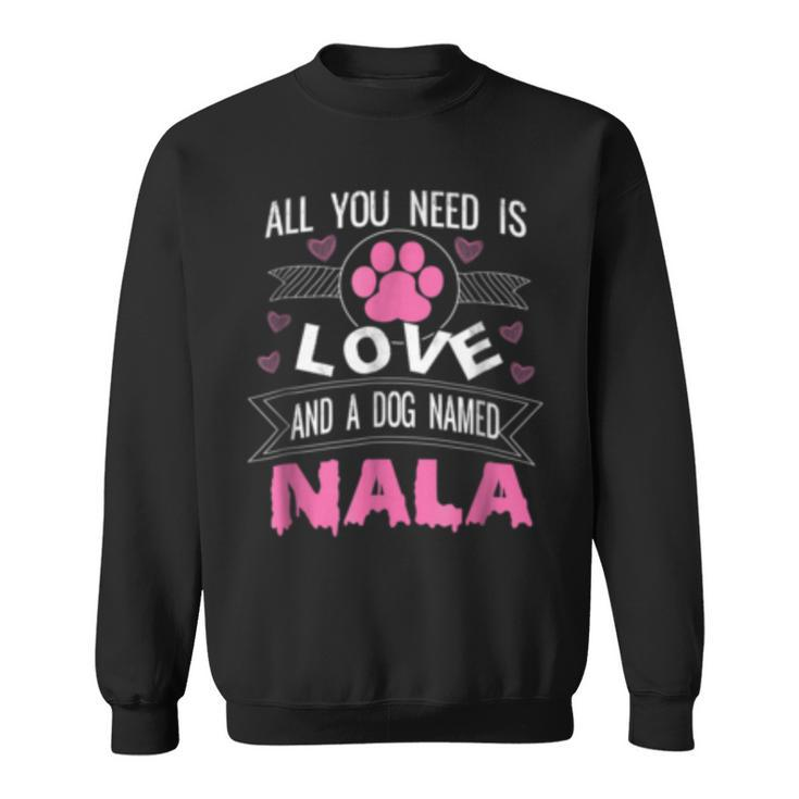 Dog Named Nala  Funny Dog Lover Gifts Sweatshirt