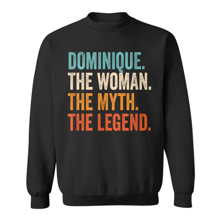 Dominique The Woman The Myth The Legend First Name Dominique Sweatshirt