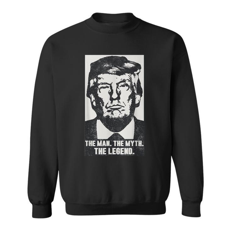 Donald Trump The Man Myth Legend 2023 2024 Hot Photo Sweatshirt