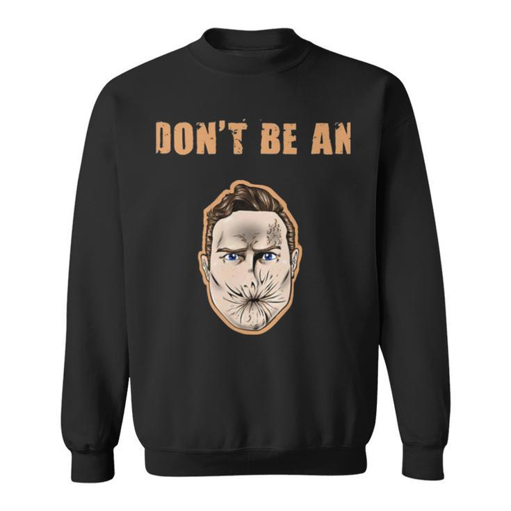 Dont Be An Arseface Preacher Series Sweatshirt