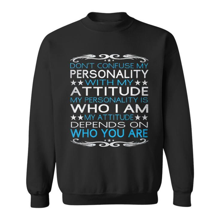 Dont Confuse My Personality With My Attitude Sarcastic Men Women Sweatshirt Graphic Print Unisex