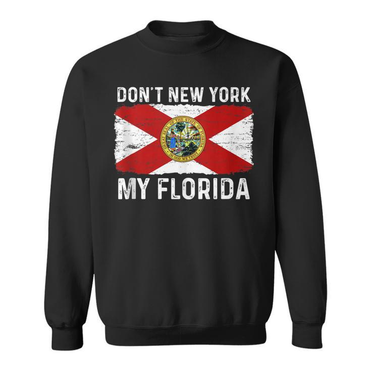 Dont New York My Florida State Flag Vintage Style Funny  Sweatshirt