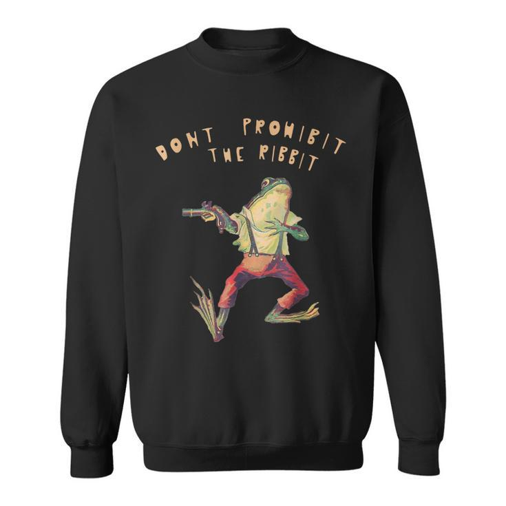 Dont Prohibit The Ribbit Frog Groovy  Sweatshirt
