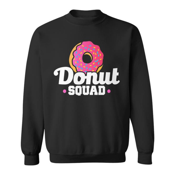 Donut Squad Funny Donut Saying  Donut Lovers Gift Sweatshirt