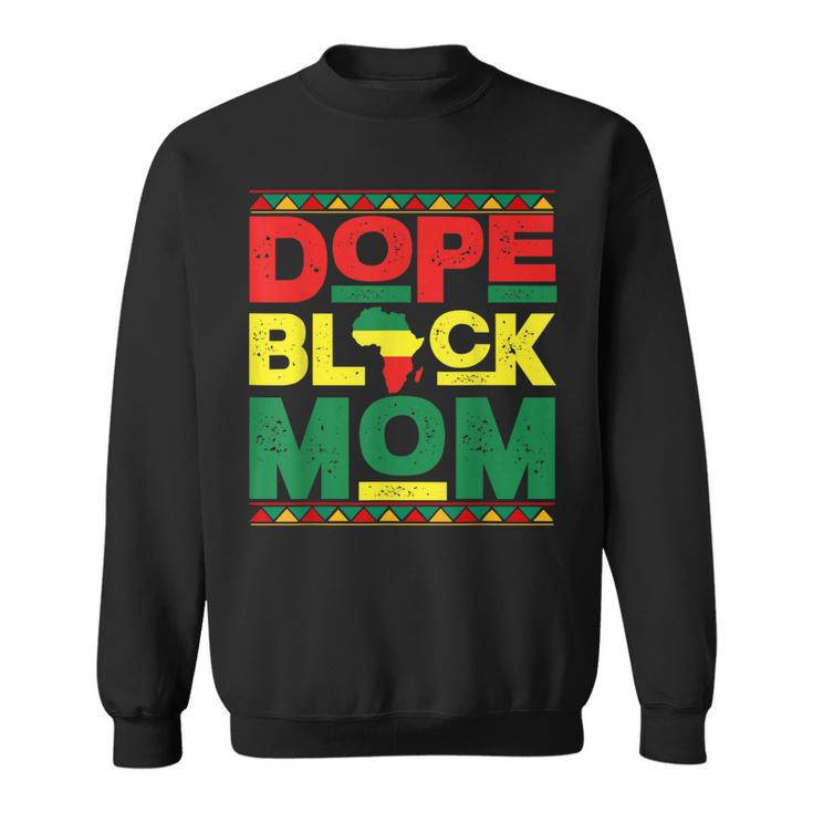 Dope Black Mom Black History Month Africa Pride  Sweatshirt
