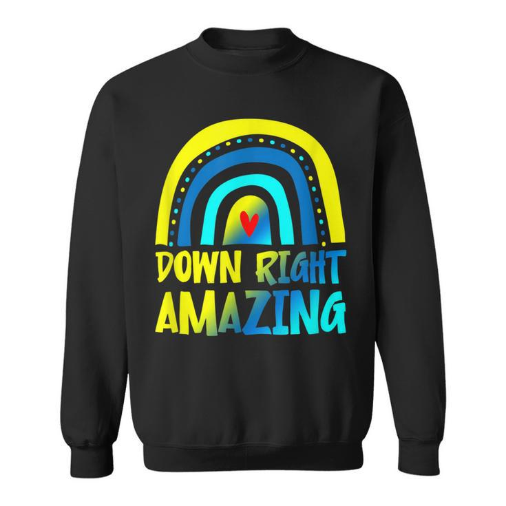 Down Right Amazing Down Syndrome Awareness  Sweatshirt