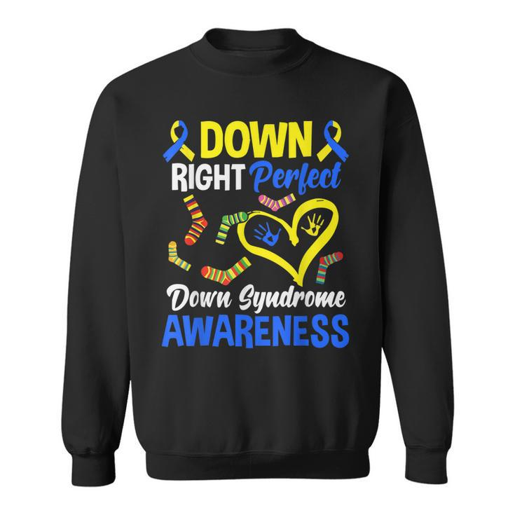 Down Right Perfect T21 World Down Syndrome Day Awareness  Sweatshirt