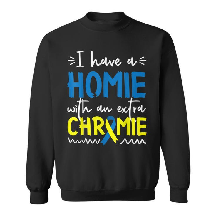 Down Syndrome Awareness  For Friend Homie Down Syndrome  Sweatshirt
