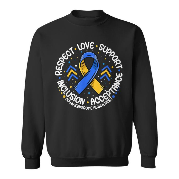 Down Syndrome  Respect Support Down Syndrome Awareness  Sweatshirt
