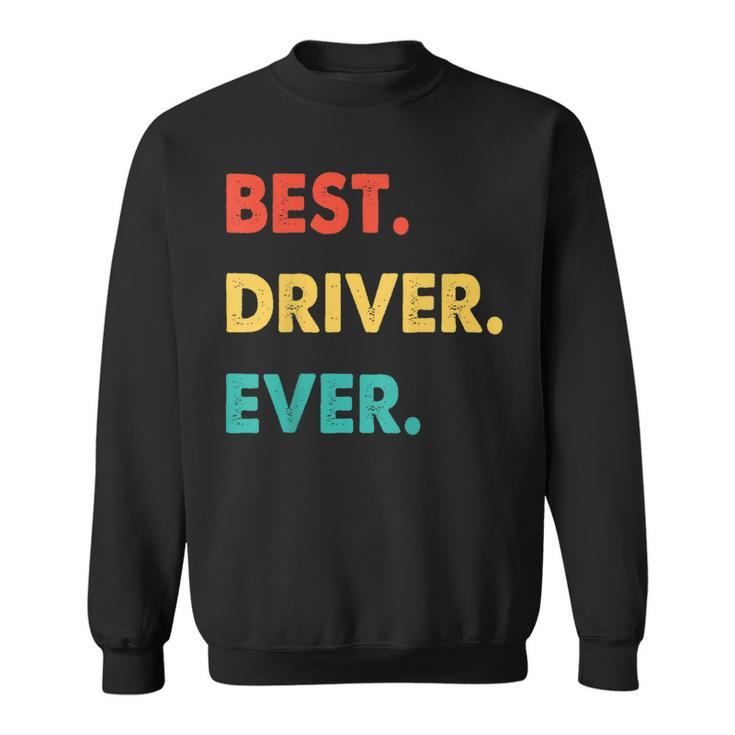 Driver Profession Retro Best Driver Ever Sweatshirt