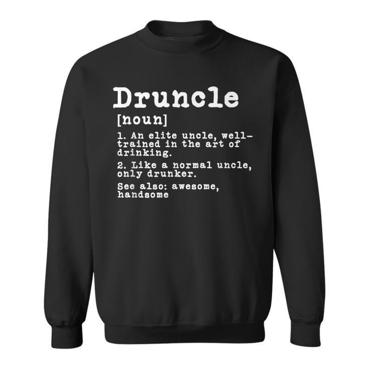 Druncle Definition Funny Gift For Uncle Present Novelty Gift For Mens Sweatshirt