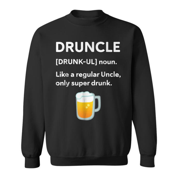 Druncle T  | Beer Gift For Men | Uncle Gifts Sweatshirt