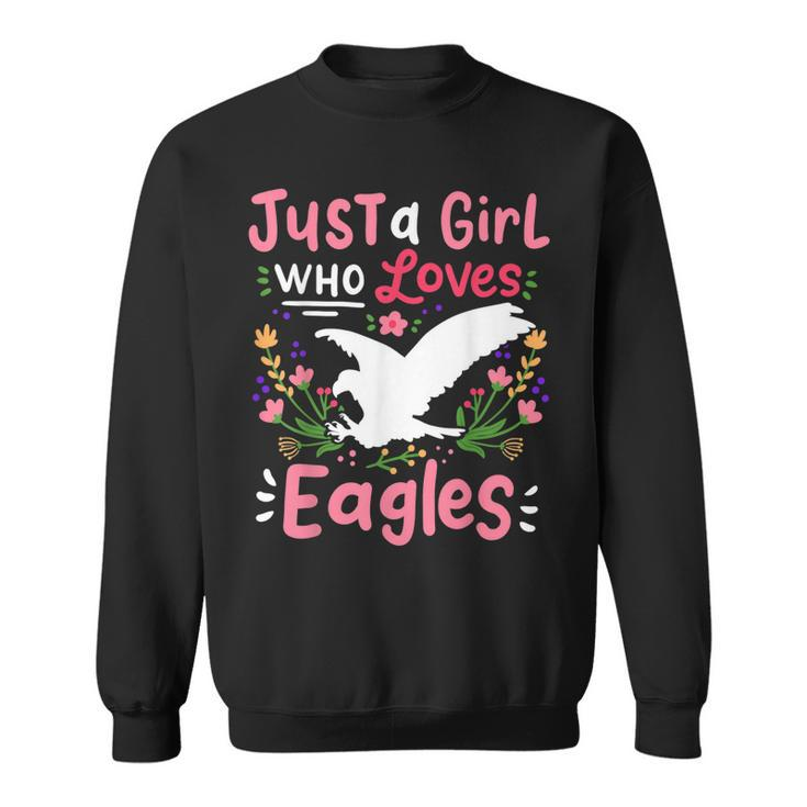 Eagle Just A Girl Who Loves Gift For Eagle Lovers  Sweatshirt