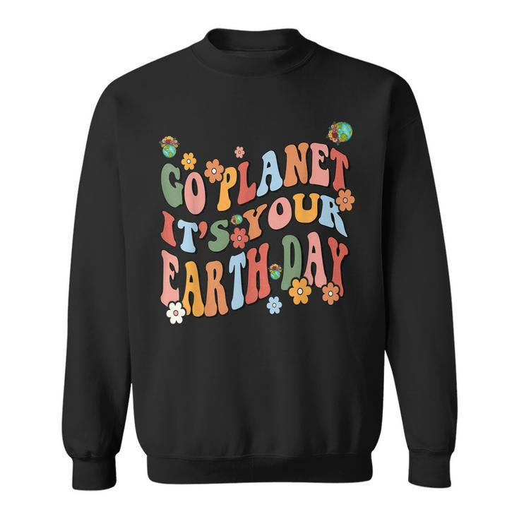 Earth Day 2023 Go Planet Its Your Earth Day Cute Groovy  Sweatshirt