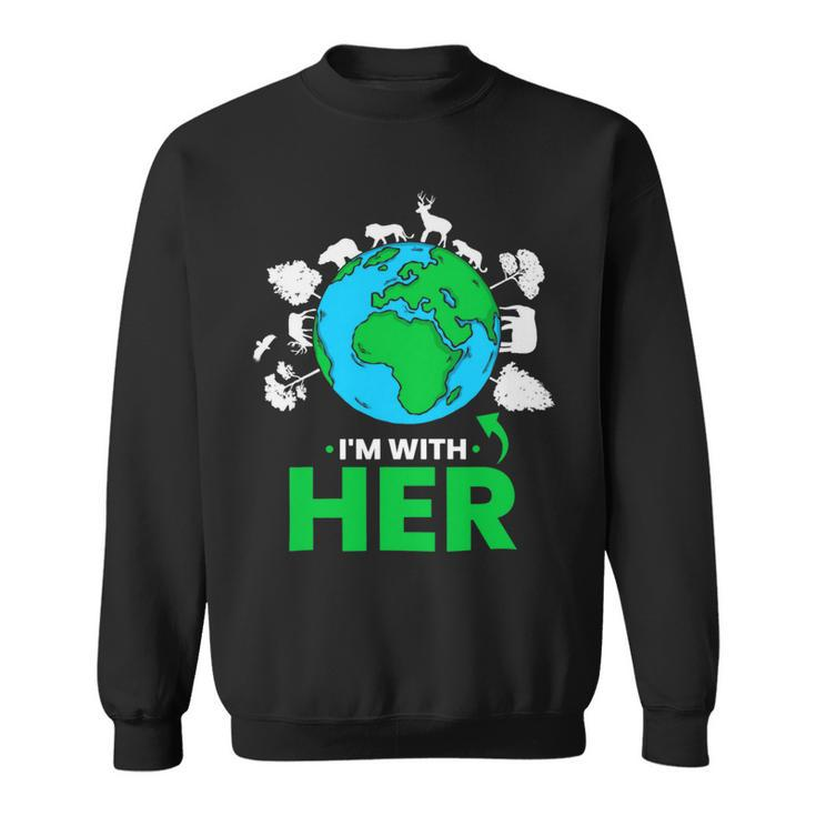 Earth Day Im With Her Mother Earth World Environmental Sweatshirt