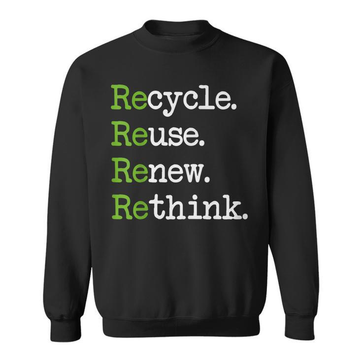 Earth Day Recycle Reuse Renew Rethink Environmental Activism  Sweatshirt