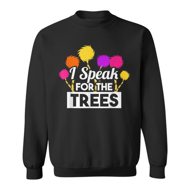 Earth Day Speak For The Trees Design Nature Lover  Sweatshirt