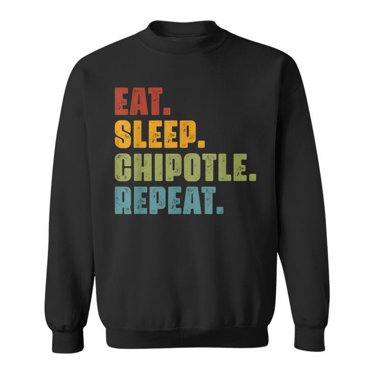 Eat Sleep Chipotle Repeat - Vintage Funny Chipotle Lover  Sweatshirt