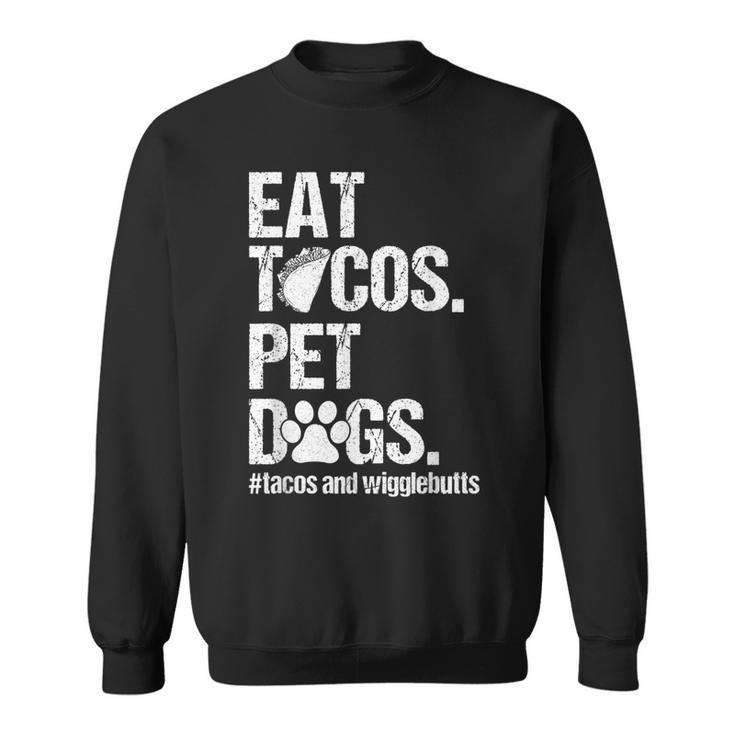 Eat Tacos Pet Dogs Tacos And Wigglebutts Retro  Sweatshirt