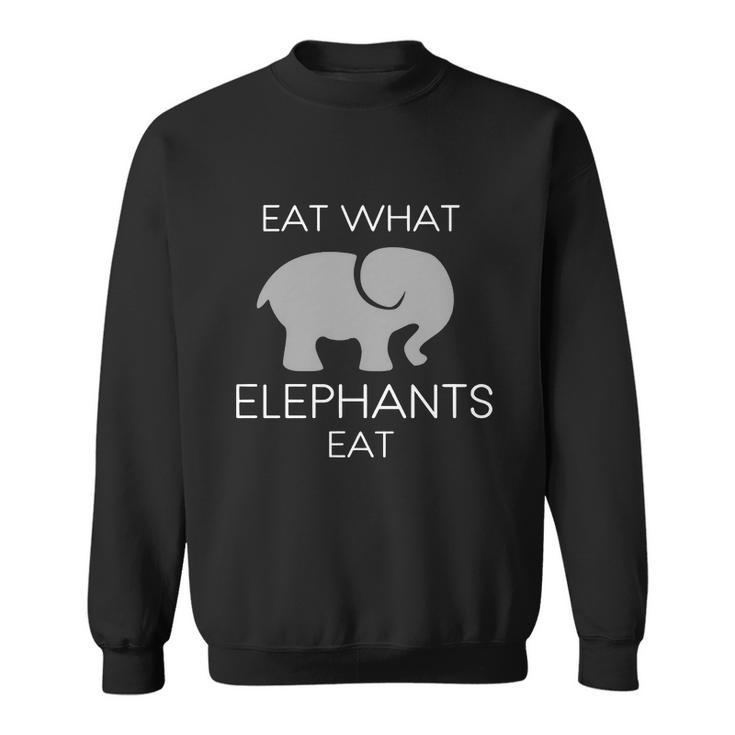 Eat What Elephants Eat T Shirt Men Women Sweatshirt Graphic Print Unisex