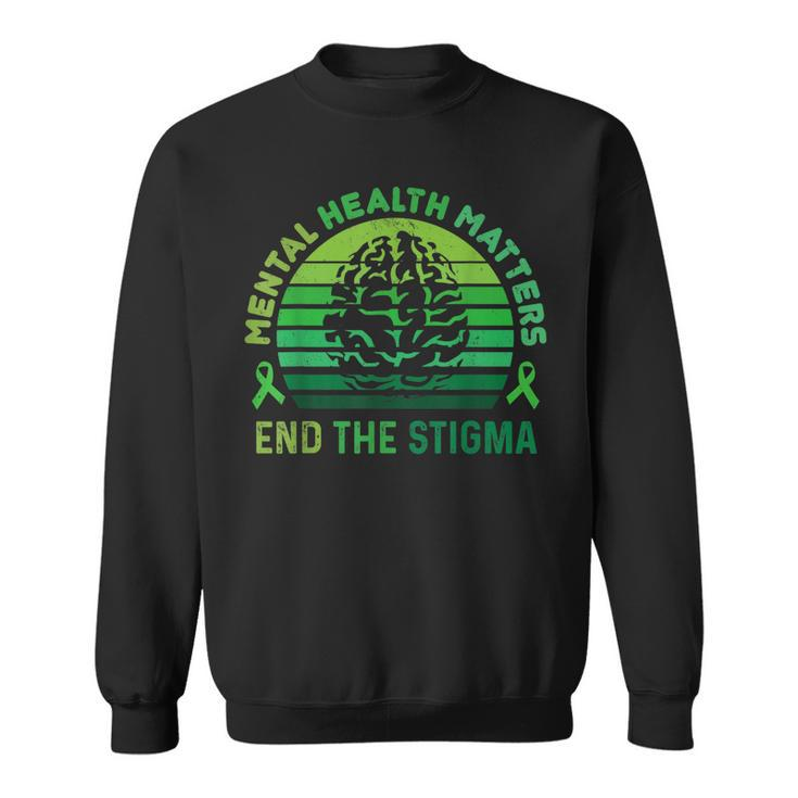 End The Stigma Mental Health Matters Mental Awareness Gifts  Sweatshirt