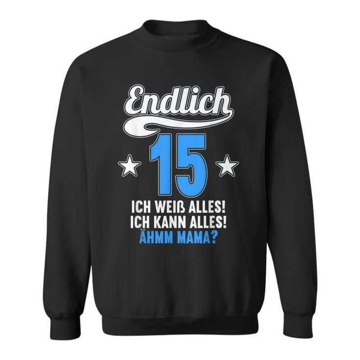 Endlich 15 Ich Weiß Alles Kann Alles Ähm Mama 15 Geburtstag Sweatshirt