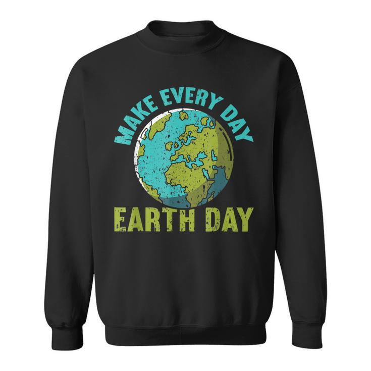 Every Day Earth Day _ Climate Change Ns Funny Earth Day  Sweatshirt