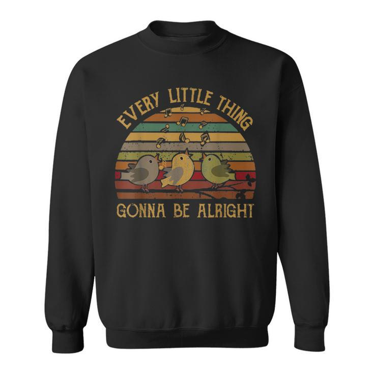 Every Little Thing Is Gonna Be Alright Birds Singing Vintage  Sweatshirt